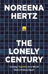 The Lonely Century - Noreena Hertz - 9781529329254