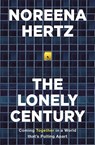 The Lonely Century - Noreena Hertz - 9781529329261