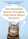 One Hundred Secret Thoughts Cats have about Humans - Celia Haddon - 9781529357622