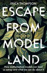 Escape from Model Land - Erica Thompson - 9781529364897
