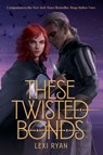 These Twisted Bonds - Lexi Ryan - 9781529376982