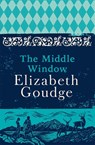 The Middle Window - Elizabeth Goudge - 9781529378115