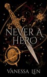 Never a Hero - Vanessa Len - 9781529380156