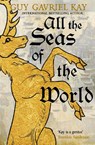 All the Seas of the World - Guy Gavriel Kay - 9781529385205