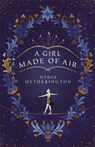 A Girl Made of Air - Nydia Hetherington - 9781529408881