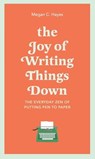 The Joy of Writing Things Down - Megan Hayes - 9781529413007