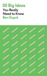 50 Big Ideas You Really Need to Know - Ben Dupre - 9781529425147