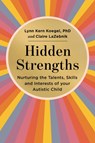Hidden Strengths - Lynn Kern Koegel ; Claire LaZebnik - 9781529432145