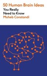 50 Human Brain Ideas You Really Need to Know - Moheb Costandi - 9781529442670