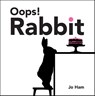 Oops! Rabbit - Jo Ham - 9781529509113