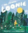 My Friend, Loonie - Nina LaCour - 9781529513677