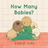 How Many Babies? - Forest Xiao - 9781529521214