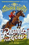 Paddock Grove: Riding for Gold - J. P. Rose - 9781529522853
