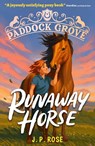 Paddock Grove: Runaway Horse - J. P. Rose - 9781529522860