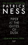 Piper at the Gates of Dusk - Patrick Ness - 9781529528992