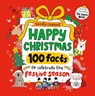 Happy Christmas: 100 Facts to Celebrate the Festive Season - Emily Coxhead - 9781529533927