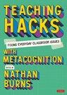 Teaching Hacks: Fixing Everyday Classroom Issues with Metacognition - BURNS,  Nathan (Secondary teacher, UK) - 9781529627923
