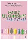 Family Relationships in the Early Years - OWEN,  Kay ; Barnes, Christopher - 9781529772104