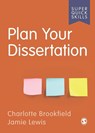 Plan Your Dissertation - BROOKFIELD,  Charlotte ; Lewis, Jamie - 9781529790825