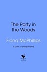 The Party in the Woods - Fiona McPhillips - 9781529909760