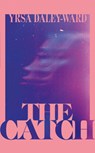 The Catch - Yrsa Daley-Ward - 9781529923650