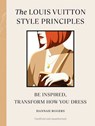 The Louis Vuitton Style Principles - Hannah Rogers - 9781529930603