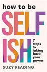 How to Be Selfish - Suzy Reading - 9781529937527
