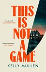 This Is Not a Game - Kelly Mullen - 9781529939064