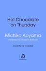 Hot Chocolate on Thursday - Michiko Aoyama - 9781529950137