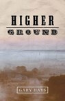 Higher Ground - HAYS,  Gary - 9781530141944