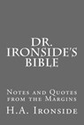 Dr. Ironside's Bible: Notes and Quotes from the Margins - H. a. Ironside - 9781530240500