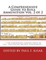 A Comprehensive Guide to Rifle Ammunition Vol. 2 of 2: " 150 Cartridges larger than 50 cal. Including Metric Cartridges " - Paul F. Kisak - 9781530241002