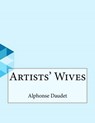 Artists' Wives - DAUDET,  Alphonse - 9781530282425
