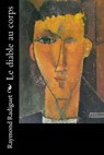Le diable au corps - Raymond Radiguet - 9781530475827