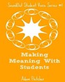 Making Meaning with Students - FLETCHER,  Adam F. C. - 9781530582891