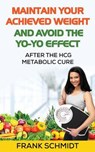 Maintain Your Achieved Weight - And Avoid the Yo-Yo Effect - SCHMIDT,  Frank - 9781530647385