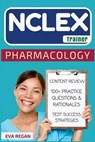 NCLEX: Pharmacology: The NCLEX Trainer: Content Review, 100+ Specific Practice Questions & Rationales, and Strategies for Tes - Eva Regan - 9781530787258