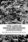 The Land of Midian (Revisited) (Annotated) - Sir Richard Francis Burton - 9781530876068