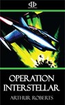 Operation Interstellar - Arthur Roberts - 9781531260187