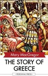 The Story of Greece - Mary MacGregor - 9781531265069
