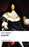 Louis the Fourteenth - John Abbott - 9781531265601
