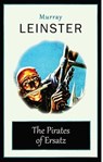 The Pirates of Ersatz - Murray Leinster - 9781531267933