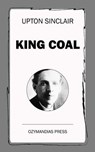 King Coal - Upton Sinclair - 9781531280482