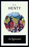At Agincourt - G. A. Henty - 9781531281991