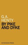By Pike and Dyke - G. A. Henty - 9781531285647