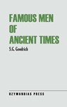 Famous Men of Ancient Times - S. G. Goodrich - 9781531291365
