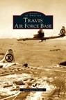 Travis Air Force Base - Diana Stuart Newlin - 9781531615710