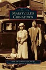 Marysville's Chinatown - Brian Tom ; Lawrence Tom ; Chinese American Museum of Northern Cali - 9781531638634