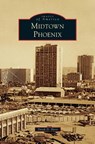 Midtown Phoenix - Derek D Horn - 9781531698270