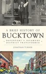 A Brief History of Bucktown - Jonathan Turner - 9781531699901